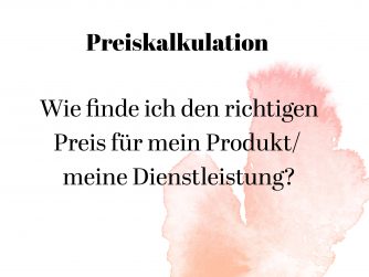 Preiskalkulation - so finde ich einen guten Preis für mein Produkt/ meine Dienstleistung