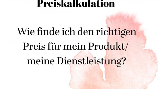 Preiskalkulation - so finde ich einen guten Preis für mein Produkt/ meine Dienstleistung